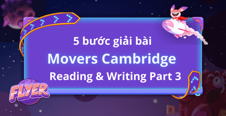 [Bài thi Movers Cambridge] Đạt điểm cao Reading and Writing Part 3 không hề khó!