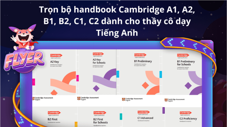 [FREE PDF] Trọn bộ handbook Cambridge A1, A2, B1, B2, C1, C2 dành cho thầy cô dạy Tiếng Anh