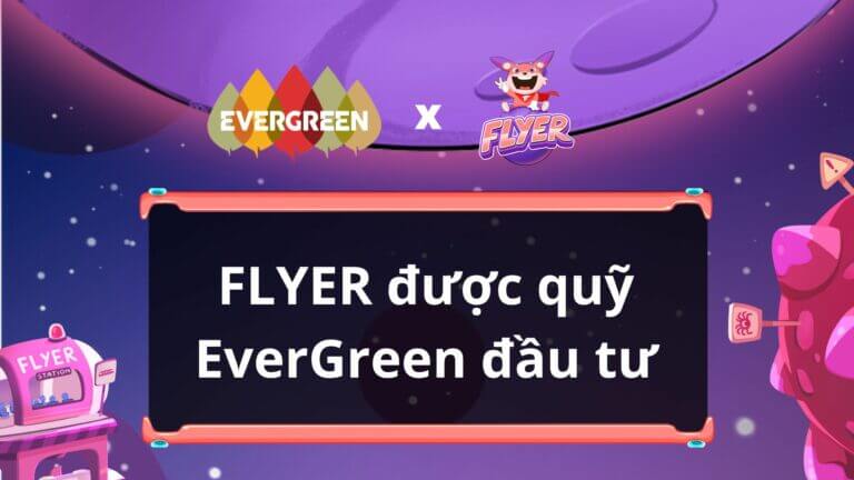 FLYER được quỹ Evergreen đầu tư