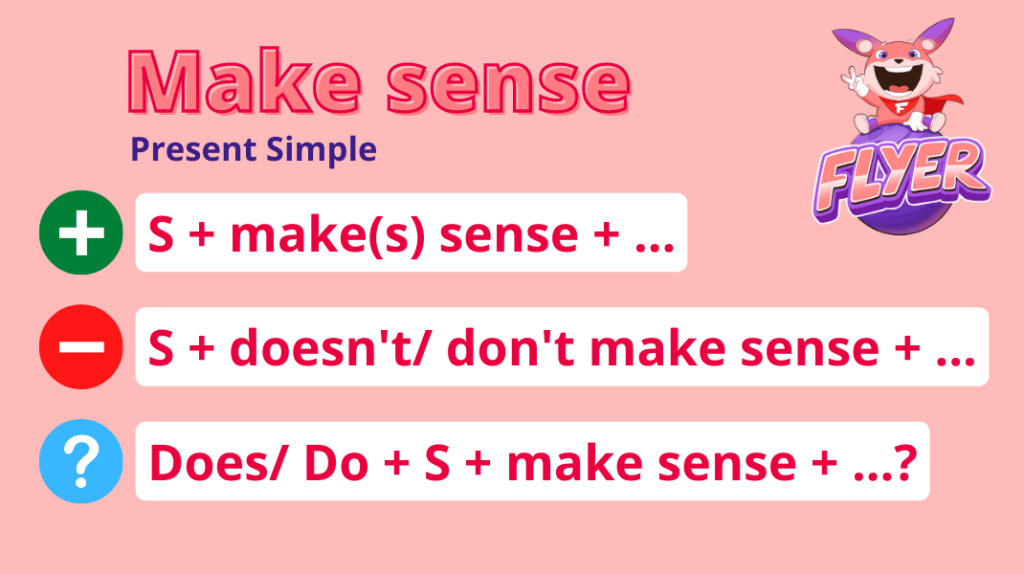 “Make sense” ở thì hiện tại đơn 