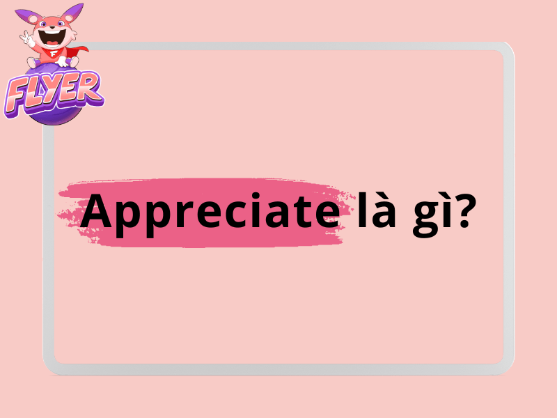 appreciate là gì