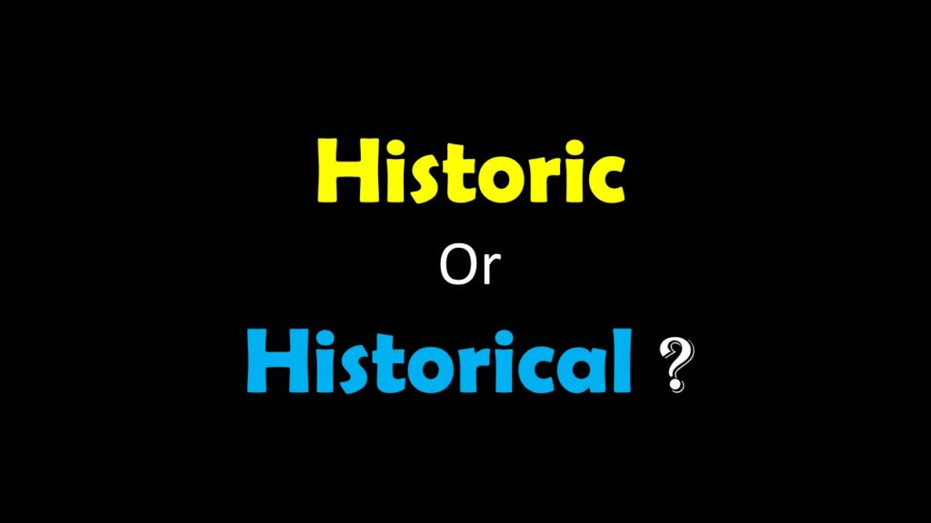 phân biệt Historic và Historical