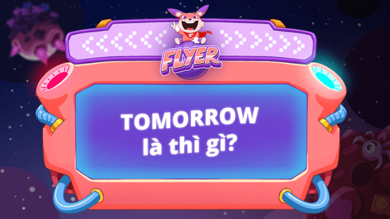 “Tomorrow” là thì gì? Chỉ 5 phút thành thạo ngay ngữ pháp và cách dùng thú vị của “Tomorrow”