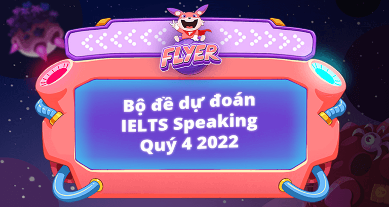 <strong>Bộ đề dự đoán IELTS Speaking Quý 4/2022 chắc chắn bạn sẽ cần!</strong>