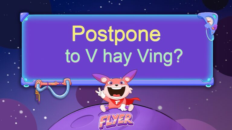 Bạn đã biết “postpone” đi với “ to V” hay “Ving” chưa? Tìm hiểu 2 từ đồng nghĩa với “postpone” trong tiếng Anh