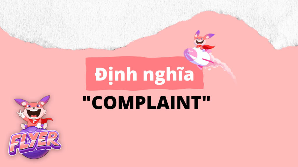 Complaint đi với giới từ gì? 5 phút ghi nhớ mọi giới từ đi với complaint