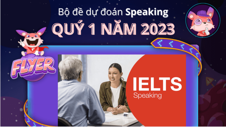 Bộ đề dự đoán IELTS Speaking Quý 1/2023: 15+ chủ đề mới nhất (kèm file PDF)